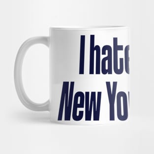 I Hate New York Mug